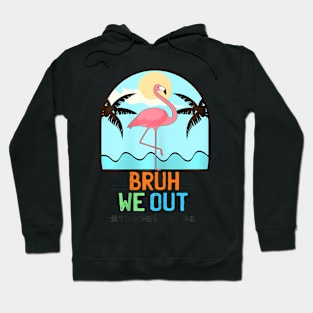 Cute End Of School Year Teacher Summer Bruh We Out Teachers Hoodie